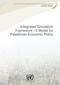 Cover image: Integrated Simulation Framework II – Model for Palestinian Economic Policy 9789210057073