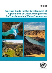 Omslagafbeelding: Practical Guide for the Development of Agreements or Other Arrangements for Transboundary Water Cooperation 9789211172713