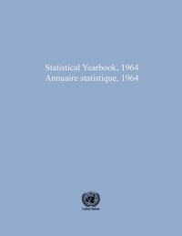 Imagen de portada: Statistical Yearbook 1964, Sixteenth Issue/Annuaire statistique 1964, Seizieme edition 9789210453110
