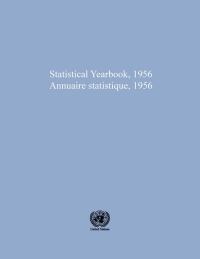 صورة الغلاف: Statistical Yearbook 1956, Eighth Issue/Annuaire statistique 1956, Huitieme annee 9789210453196