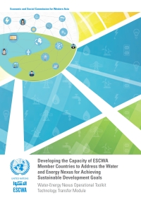 Cover image: Developing the Capacity of ESCWA Member Countries to Address the Water and Energy Nexus for Achieving Sustainable Development Gooals 9789210455558