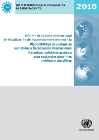 Cover image: Informe de la Junta Internacional de Fiscalización de Estupefacientes relativo a la Disponibilidad de sustancias sometidas a fiscalización internacional 2010 9789213481547