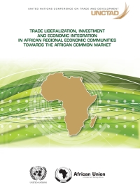 Imagen de portada: Trade Liberalization, Investment and Economic Integration in African Regional Economic Communities towards the African Common Market 9789211128444