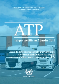 Omslagafbeelding: Accord Relatif aux Transports Internationaux de Denrées Périssables et aux Engins Spéciaux à Utiliser pour ces Transports (ATP) 2011 9789212391250