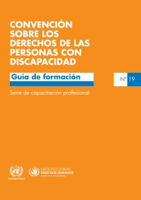 Imagen de portada: Convención sobre los derechos de las personas con discapacidad Guía de formación Nº 19 9789213541296