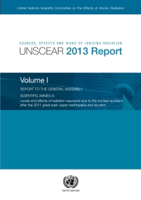 Cover image: Sources, Effects and Risks of Ionizing Radiation, United Nations Scientific Committee on the Effects of Atomic Radiation (UNSCEAR) 2013 Report, Volume I 9789211422917
