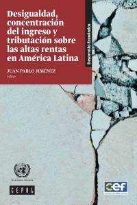 Cover image: Desigualdad, concentración del ingreso y tributación sobre las altas rentas en América Latina 9789211218831
