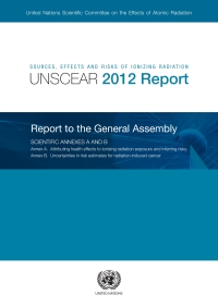 صورة الغلاف: Sources, Effects and Risks of Ionizing Radiation, United Nations Scientific Committee on the Effects of Atomic Radiation (UNSCEAR) 2012 Report 9789211423075