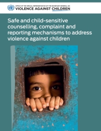 Cover image: Safe and Child-sensitive Counselling, Complaint and Reporting Mechanisms to Address Violence Against Children 9789210582896