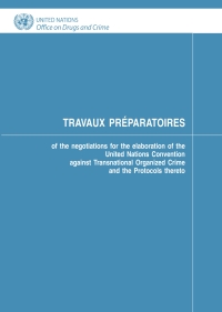 Cover image: Travaux Préparatoires of the Negotiations for the Elaboration of the United Nations Convention against Transnational Organized Crime and the Protocols Thereto 9789211337433
