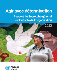 Imagen de portada: Rapport du Secrétaire général sur l’activité de l’Organisation 2023: Agir avec détermination 9789213584507