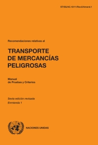 Imagen de portada: Recomendaciones relativas al transporte de mercancías peligrosas. Manual de pruebas y criterios. Sexta edición revisada - Enmienda 1 9789213390528
