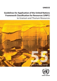 表紙画像: Guidelines for Application of the United Nations Framework Classification for Resources (UNFC) to Uranium and Thorium Resources 9789211171488