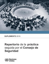Cover image: Repertorio de la práctica seguida por el Consejo de Seguridad: Suplemento 2018 9789216040666