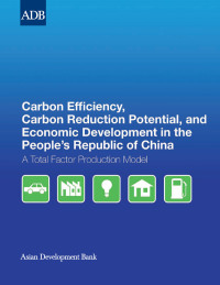 Cover image: Carbon Efficiency, Carbon Reduction Potential, and Economic Development in the People's Republic of China 9789290920311