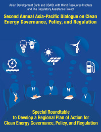 Cover image: Second Asia–Pacific Dialogue on Clean Energy Governance, Policy, and Regulation 1st edition 9789290926962