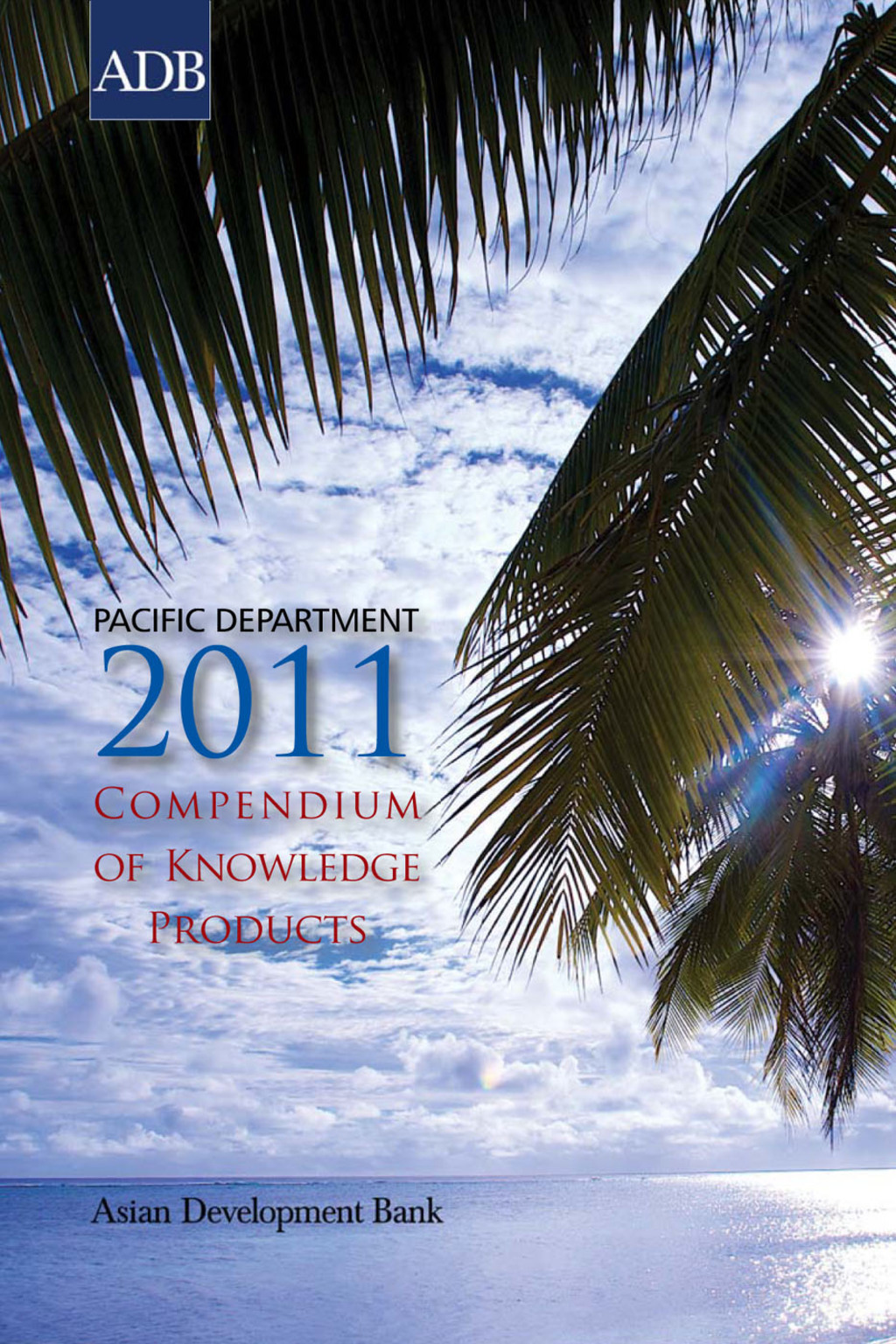Pacific Department 2011 Compendium of Knowledge Products 1st Edition