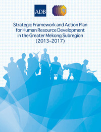 Omslagafbeelding: Strategic Framework and Action Plan for Human Resource Development in the Greater Mekong Subregion (2013–2017) 1st edition 9789292542269