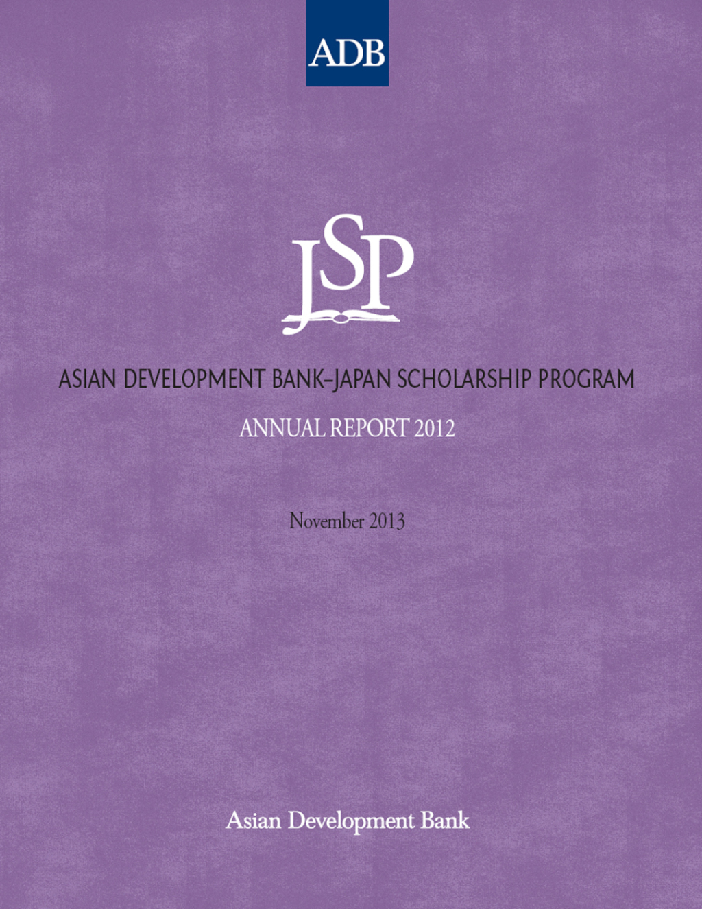 Asian Development Bank–Japan Scholarship Program Annual Report 2012