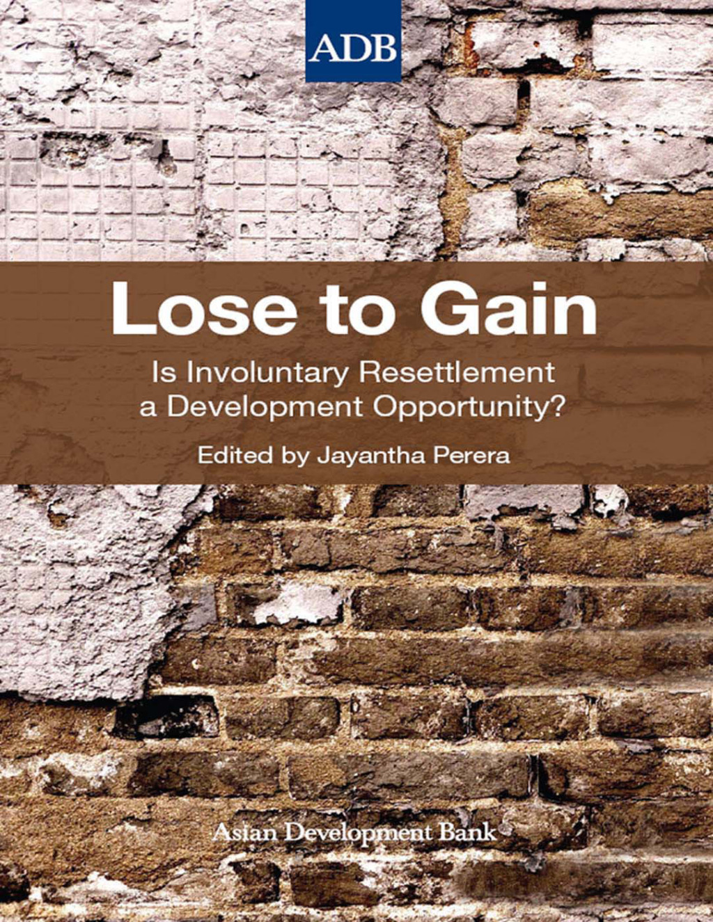 Lose to Gain Is Involuntary Resettlement a Development Opportunity?