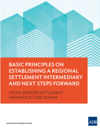 Cover image: Basic Principles on Establishing a Regional Settlement Intermediary and Next Steps Forward 9789292545086