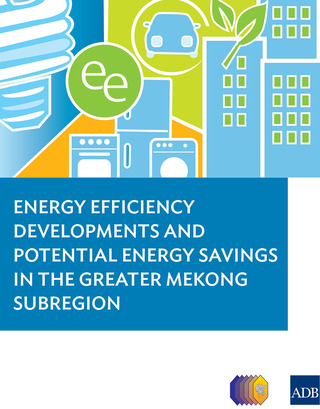 Imagen de portada: Energy Efficiency Developments and Potential Energy Savings in the Greater Mekong Subregion 9789292548292