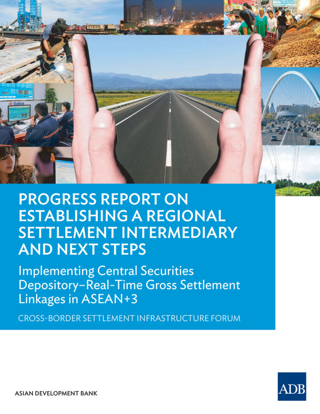 Progress Report on Establishing a Regional Settlement Intermediary and Next Steps Implementing Central Securities Depository-Real-Time Gross Settlement Linkages in ASEAN 3