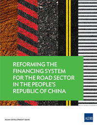 Imagen de portada: Reforming the Financing System for the Road Sector in the People’s Republic of China 9789292549510