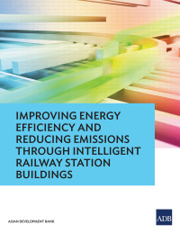 Cover image: Improving Energy Efficiency and Reducing Emissions through Intelligent Railway Station Buildings 9789292570040