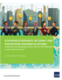 表紙画像: 6th People's Republic of China-ADB Knowledge-Sharing Platform 9789292570712