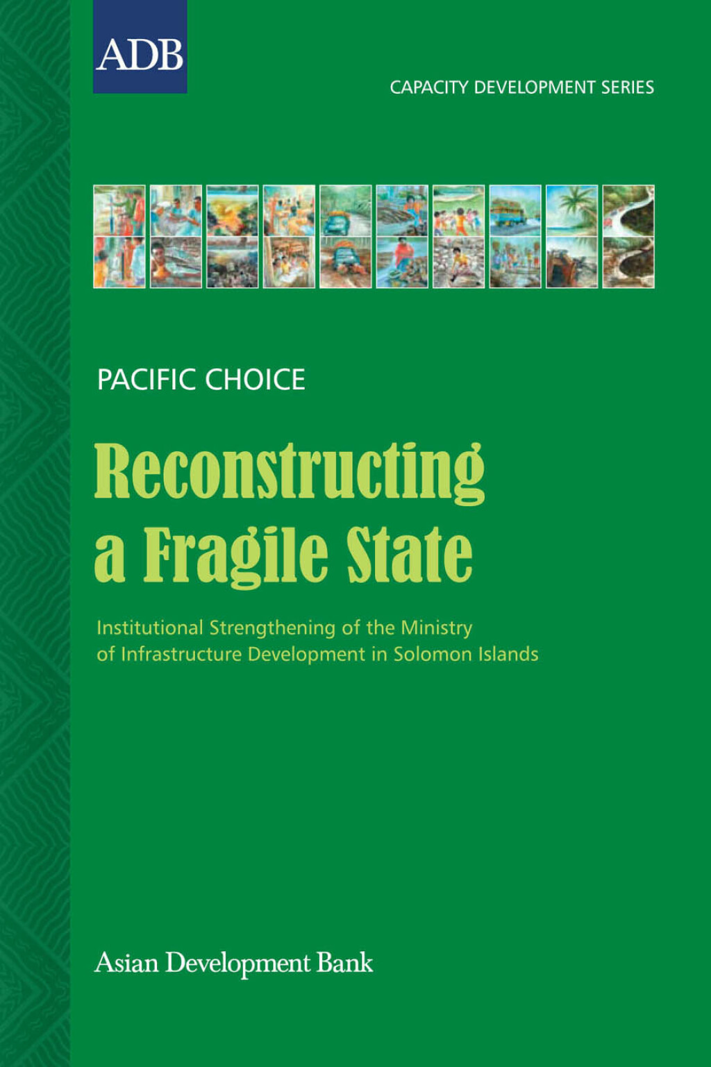 Reconstructing a Fragile State Institutional Strengthening of the Ministry of Infrastructure Development in Solomon Islands