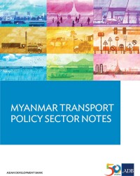 Cover image: Myanmar Transport Sector Policy Notes 9789292575892