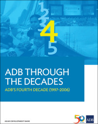 Omslagafbeelding: ADB Through the Decades: ADB's Fourth Decade (1997-2006) 9789292579234