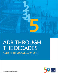 صورة الغلاف: ADB Through the Decades: ADB's Fifth Decade (2007-2016) 9789292579258