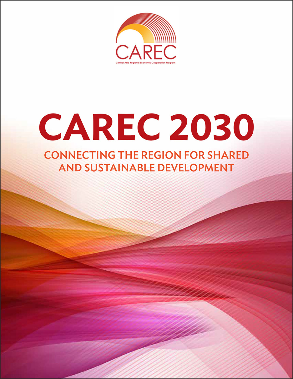 CAREC 2030 Connecting the Region for Shared and Sustainable Development
