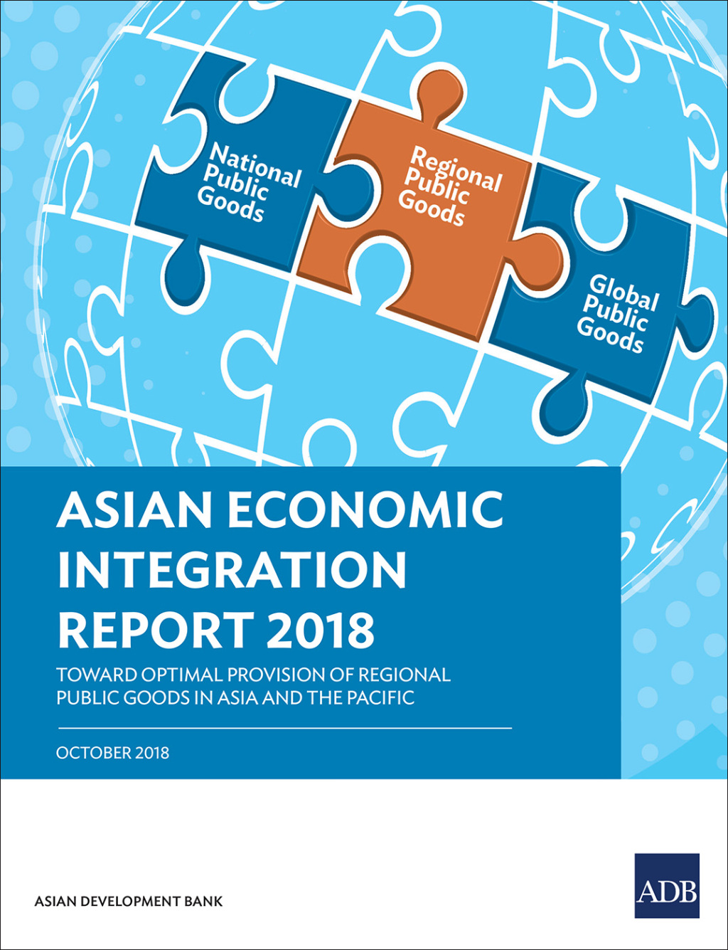Asian Economic Integration Report 2018 Toward Optimal Provision of Regional Public Goods in Asia and the Pacific