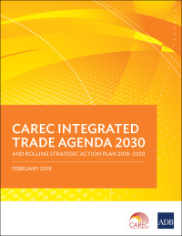 表紙画像: CAREC Integrated Trade Agenda 2030 and Rolling Strategic Action Plan 2018–2020 9789292615161