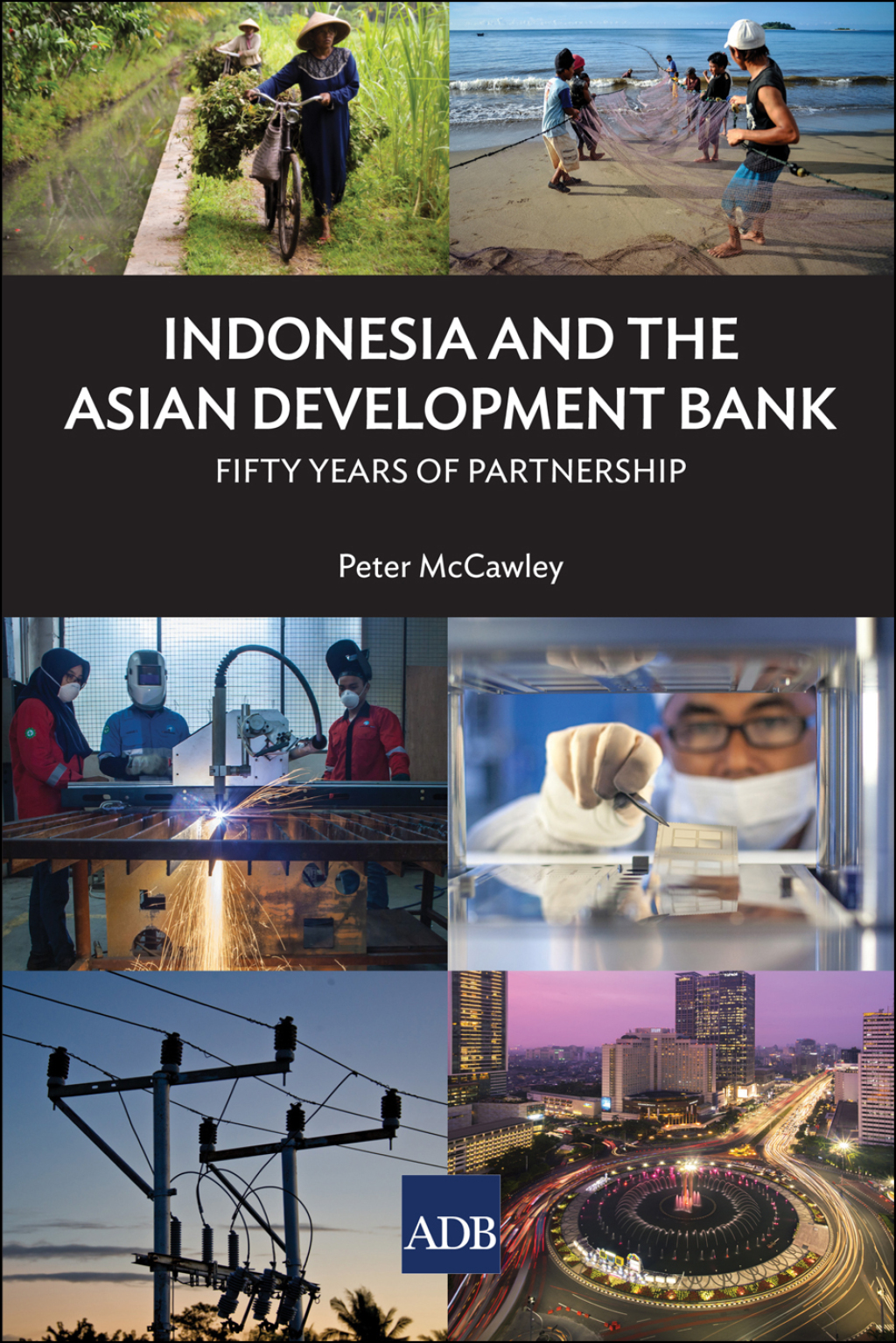 Indonesia and the Asian Development Bank Fifty Years of Development in Indonesia