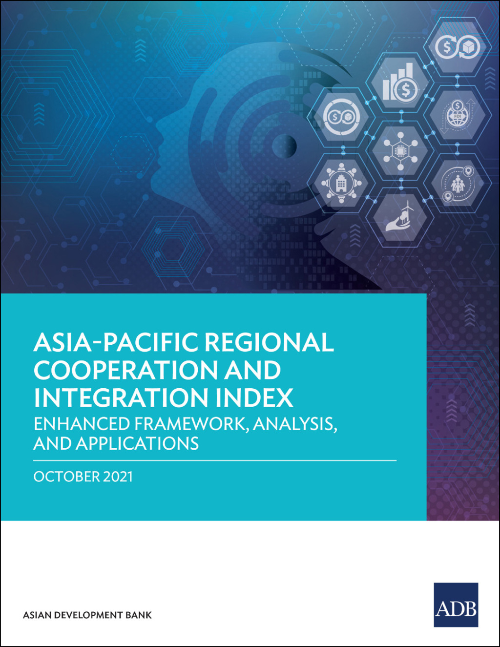 Asia-Pacific Regional Cooperation and Integration Index Enhanced Framework, Analysis, and Applications