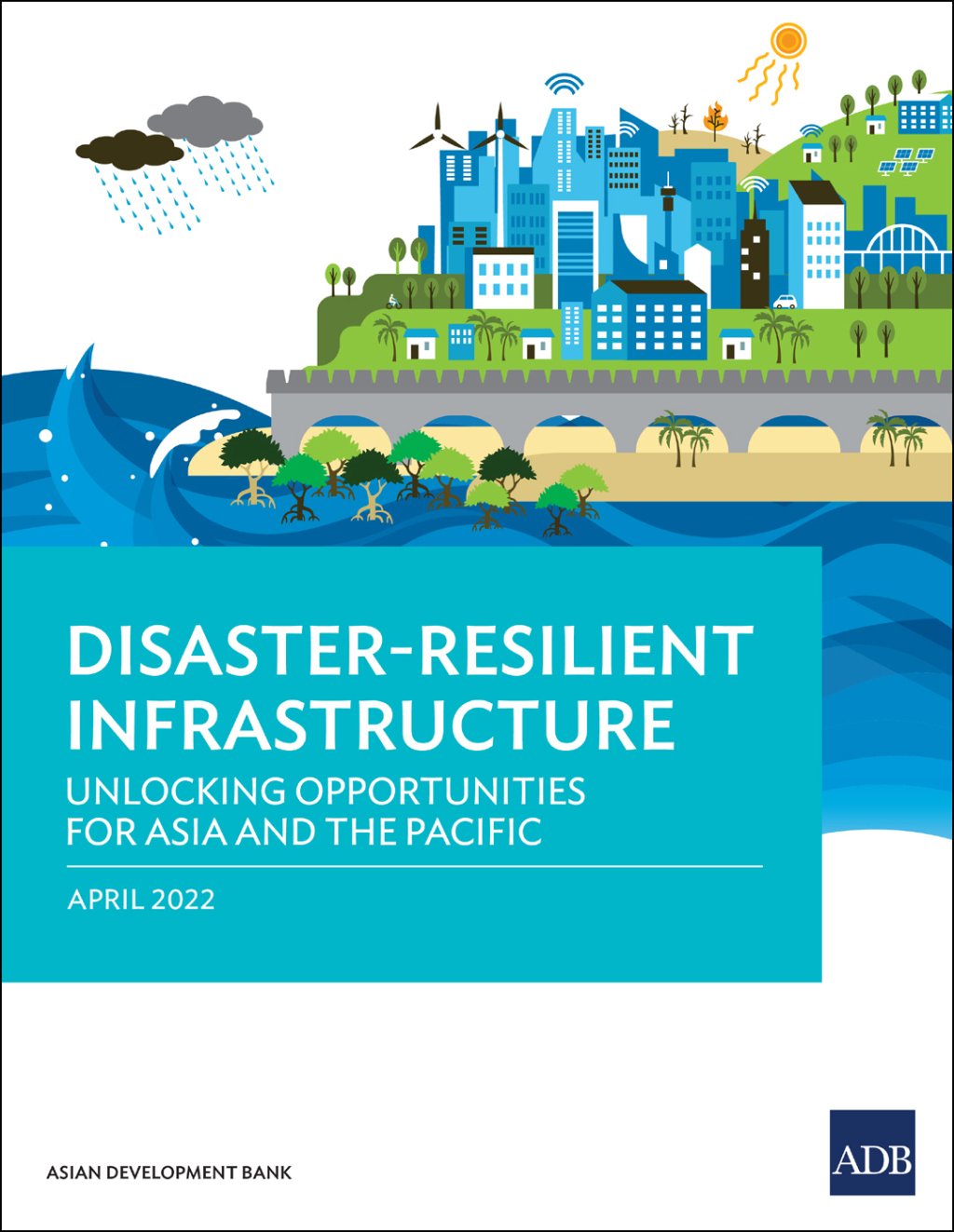 Disaster-Resilient Infrastructure Unlocking Opportunities for Asia and the Pacific