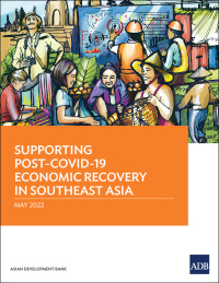 Cover image: Supporting Post-COVID-19 Economic Recovery in Southeast Asia 9789292695026