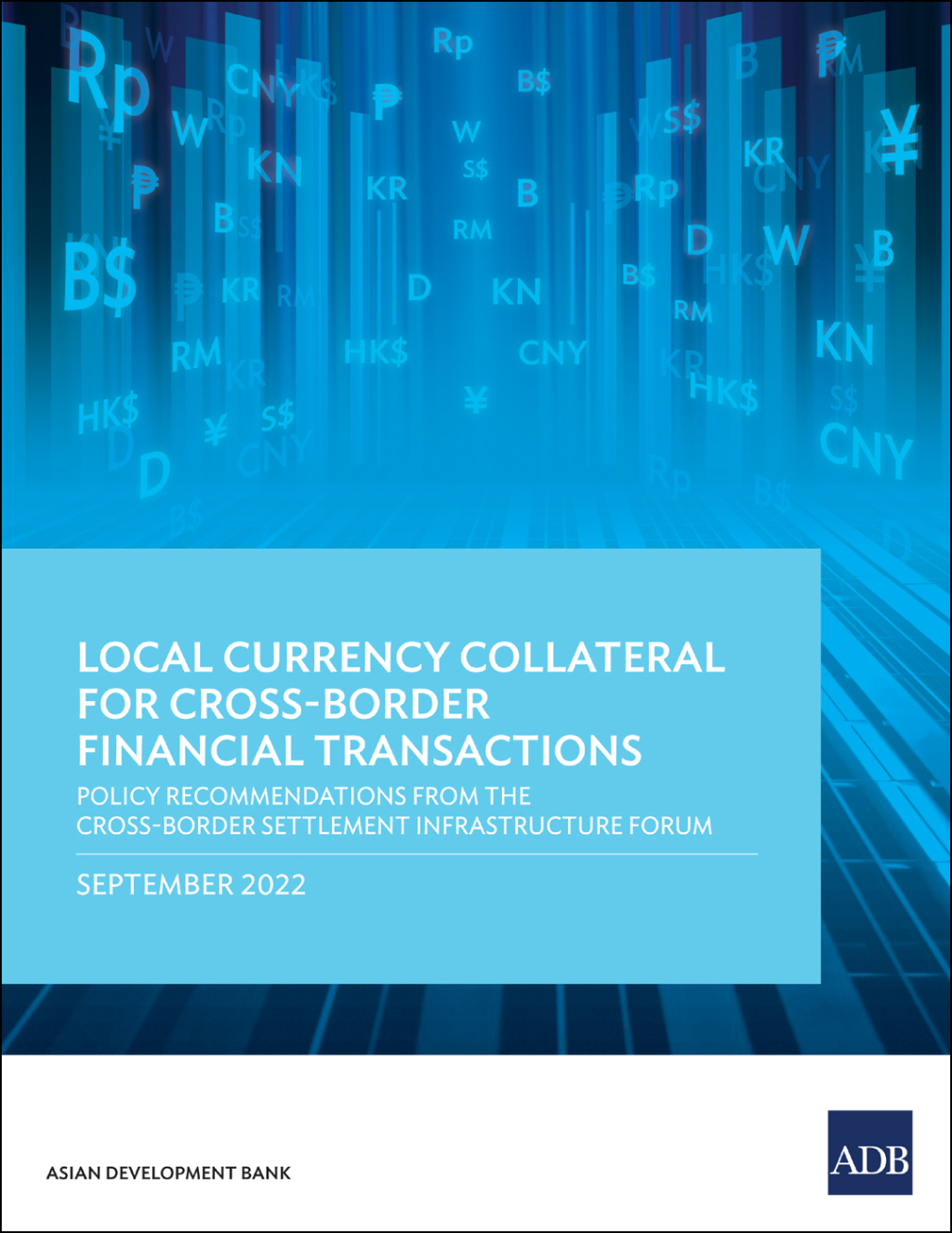 Local Currency Collateral for Cross-Border Financial Transactions Policy Recommendations from the Cross-Border Settlement Infrastructure Forum