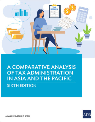 Cover image: A Comparative Analysis of Tax Administration in Asia and the Pacific 6th edition 9789292699413