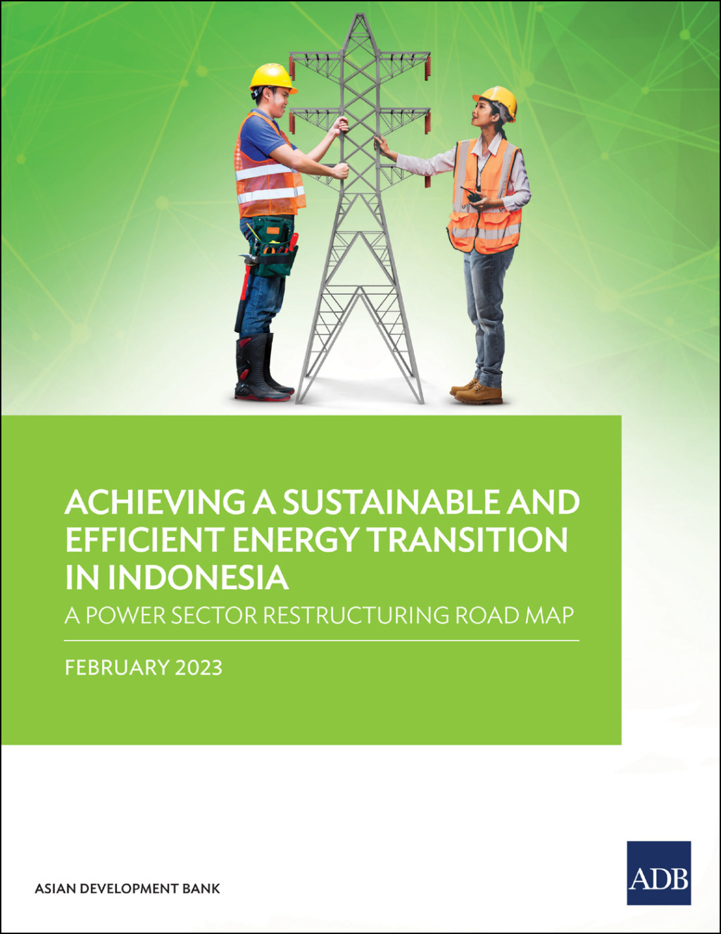 Achieving a Sustainable and Efficient Energy Transition in Indonesia A Power Sector Restructuring Road Map