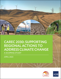 Cover image: CAREC 2030: Supporting Regional Actions to Address Climate Change 9789292701055