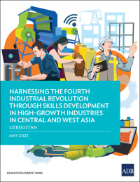Imagen de portada: Harnessing the Fourth Industrial Revolution through Skills Development in High-Growth Industries in Central and West Asia—Uzbekistan 9789292701376