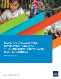 Cover image: Snapshot of Sustainable Development Goals at the Subnational Government Level in Indonesia 9789292703561