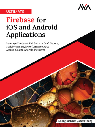 Immagine di copertina: Ultimate Firebase for iOS and Android Applications 1st edition 9789348107596