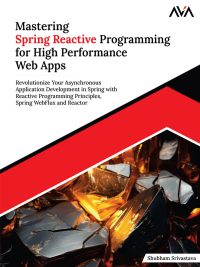 Cover image: Mastering Spring Reactive Programming for High Performance Web Apps 1st edition 9789348107725