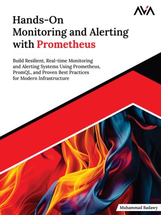 صورة الغلاف: Hands-On Monitoring and Alerting with Prometheus 1st edition 9789349887565